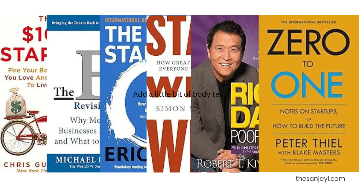 6 books contains in the image like the $100 startup, the e-myth revised, the lean startup, start with why, rich dad poor dad and zero to one are the best books for starting a business.